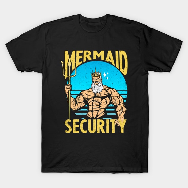 mermaid security - funny merman and mermaid dad T-Shirt by savage land 